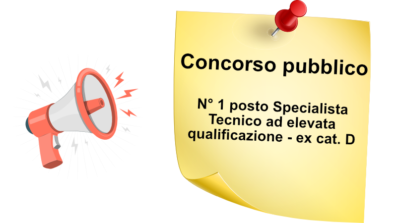 Concorso pubblico, per esami N. 1 unità Specialista Tecnico ad Elevata Qualificazione - Ex Cat. D